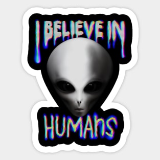 I Believe in Humans Sticker